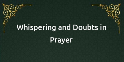 What Is The Religious Ruling on Doubts During Prayer?
