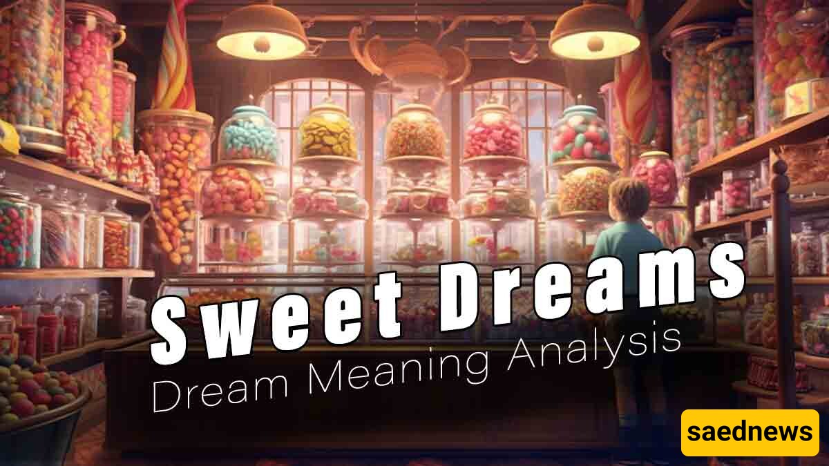 What Does Seeing Sweets in a Dream Mean? / Interpretation of the Dream of Sweets