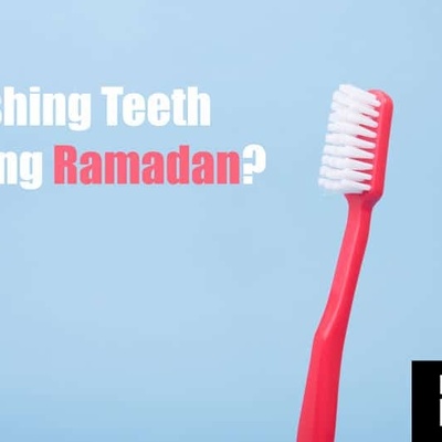 What Is The Ruling On Brushing Teeth During Ramadan?