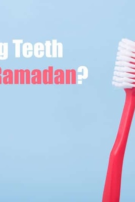 What Is The Ruling On Brushing Teeth During Ramadan?